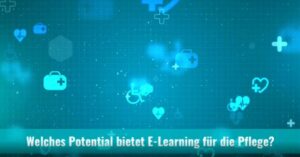Read more about the article Welches Potential bietet E-Learning für die Pflege?